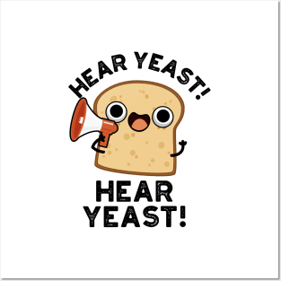 Hear Yeast Hear Yeast Cute Bread Pun Posters and Art